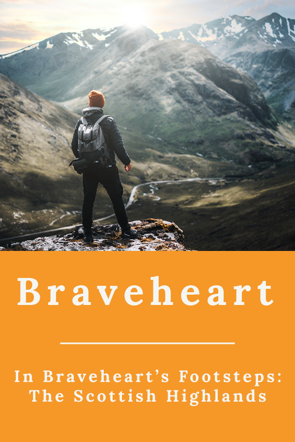 Bravehearts footsteps Scottish Highlands - In Braveheart's Footsteps: the Scottish Highlands