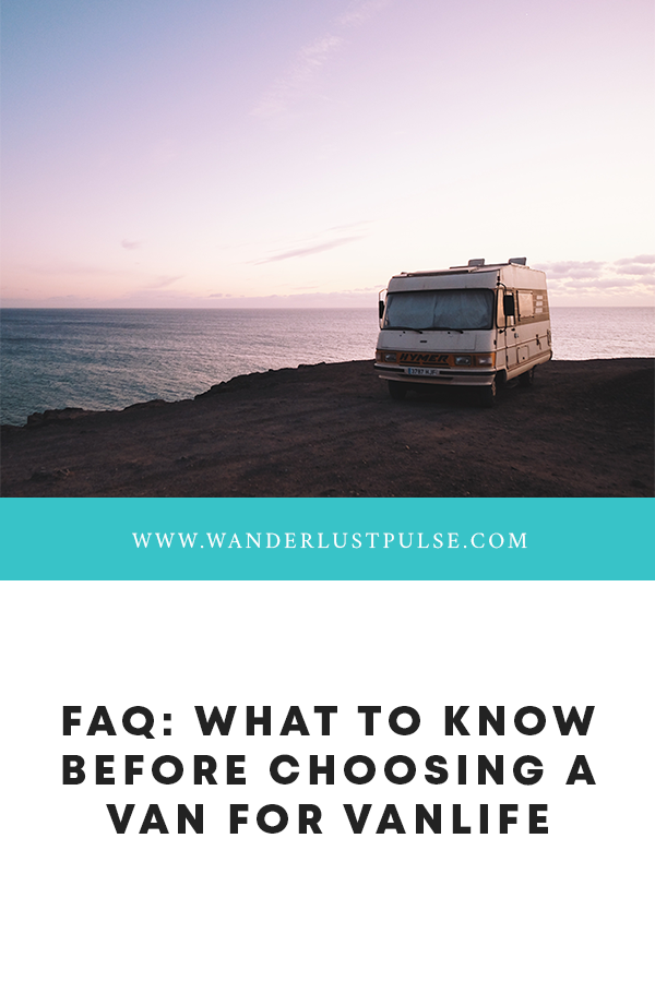 VANLIFE FAQ - FAQ: What to know before choosing a van for vanlife