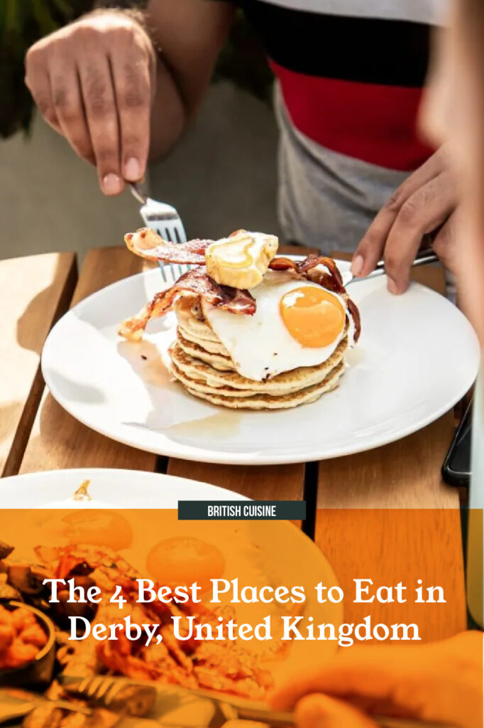 The 4 Best Places to Eat in Derby, United Kingdom Wanderlust Pulse